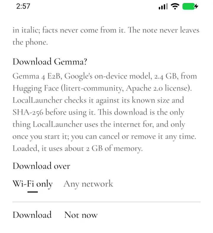 Settings, Download Gemma?: Gemma 4 E2B, Google’s on-device model, 2.4 GB, from Hugging Face (litert-community, Apache 2.0 license), checked against its size and SHA-256; the download is the only thing LocalLauncher uses the internet for. Download over Wi-Fi only or any network, then Download or Not now.